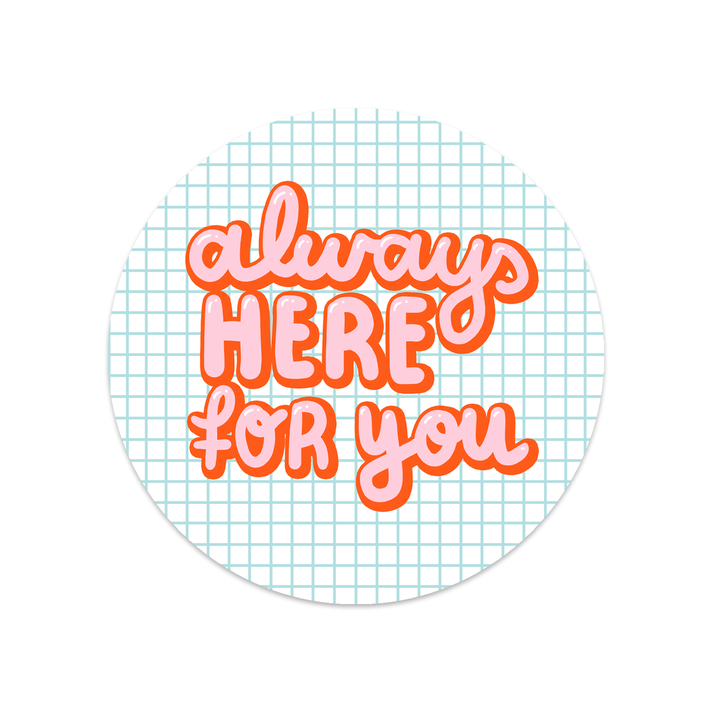 Ronde sticker always here for you