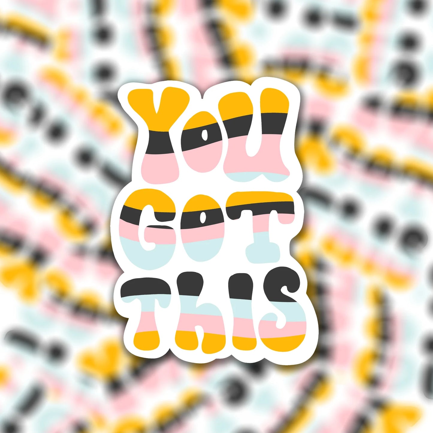 Vinyl sticker you got this