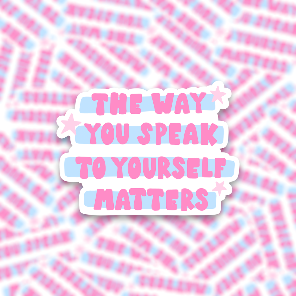 Vinyl sticker the way you speak to yourself matters