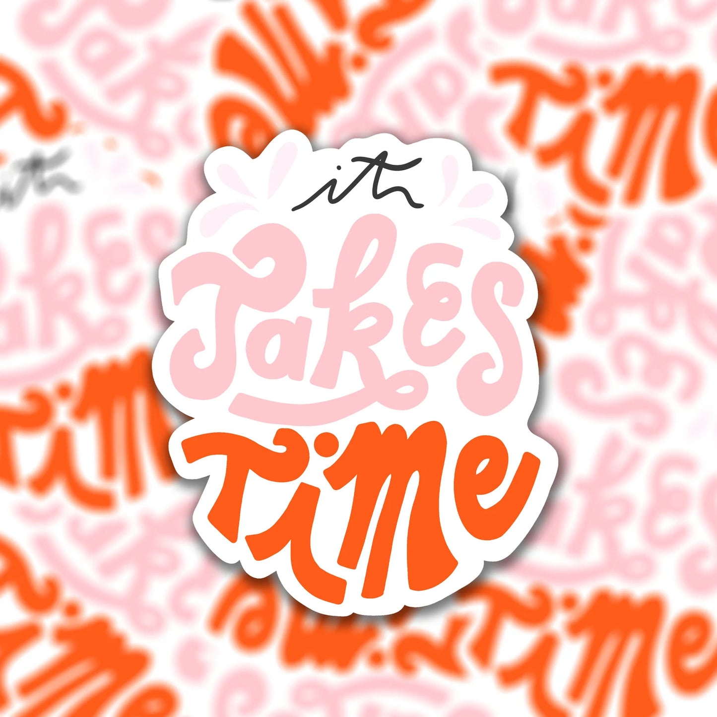 Vinyl sticker it takes time