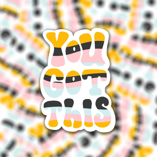 Vinyl sticker you got this