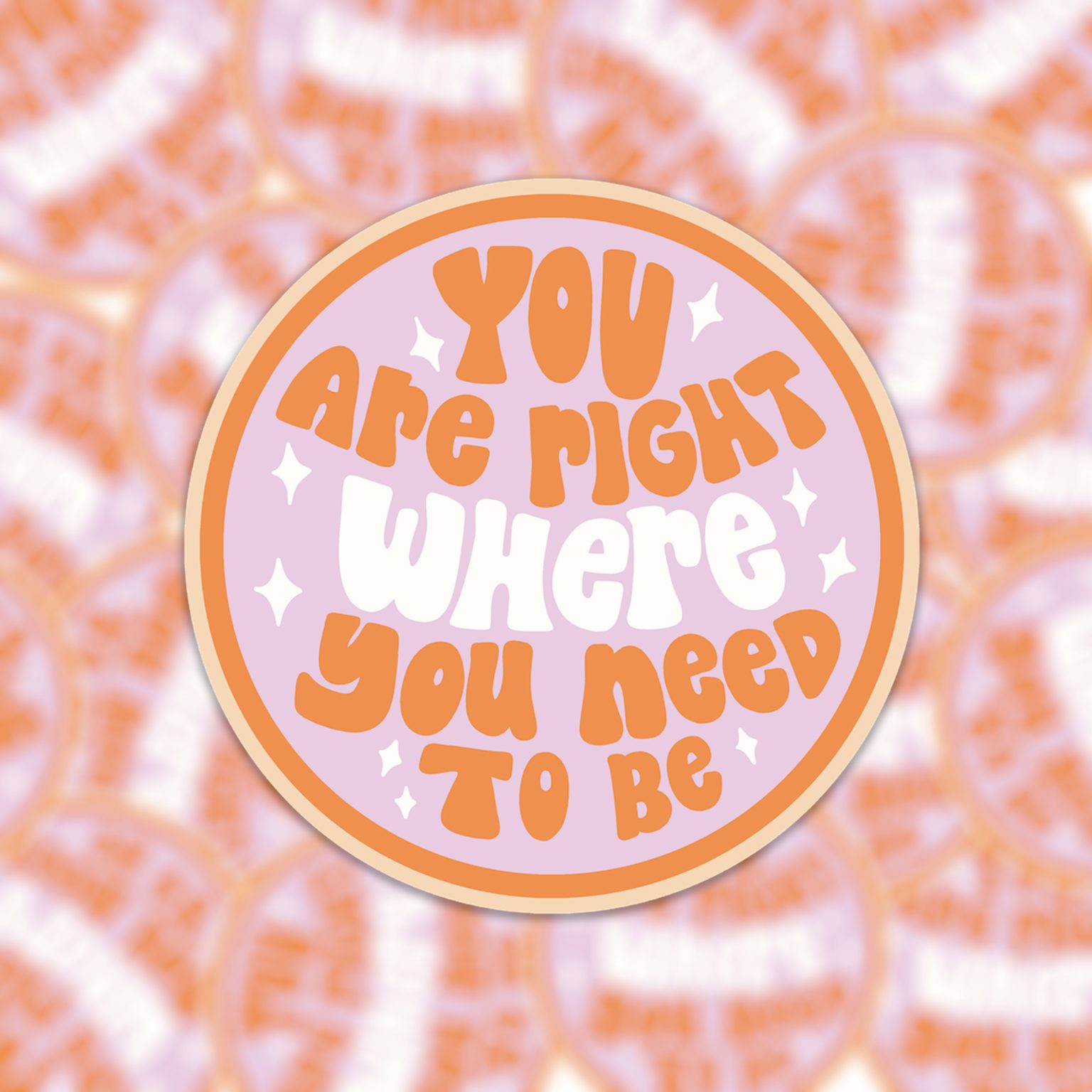 Vinyl sticker you are right where you need to be - Muchables